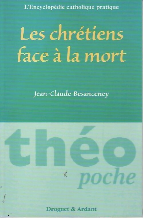 Les chrétiens face à la mort - Jean-Claude Besancenay - Livre