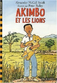 Akimbo et les lions - Alexander McCall Smith - Livre