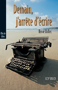 Demain, j'arrête d'écrire - Hervé Bellec - Livre