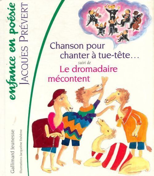 Chanson pour chanter à tue-tête et à cloche-pied / Le dromadaire mécontent - Jacques Prévert - Livre