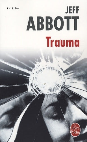 Trauma - Jeff Abbott - Livre