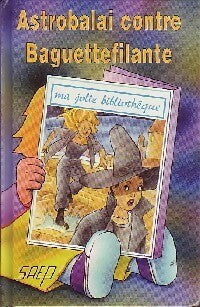 Astrobalai contre baguettefilante - Sabine Germain - Livre