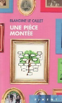 Une pièce montée - Blandine Le Callet - Livre
