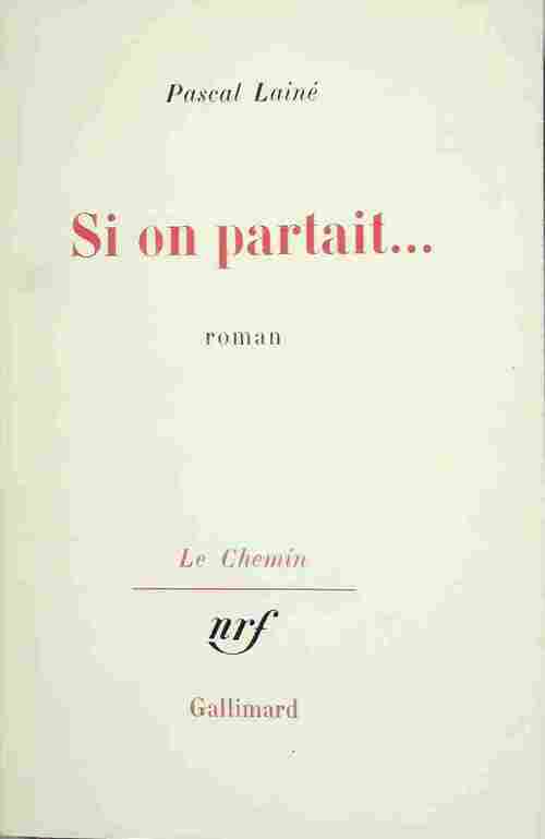 Si on partait - Pascal Lainé - Livre