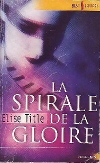 La spirale de la gloire - Elise Title - Livre