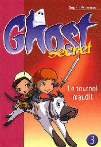 Ghost secret Tome III : Le tournoi maudit - Sophie Marvaud - Livre