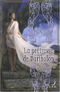 La prêtresse de Partholon - P.C Cast - Livre