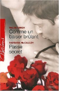 Comme un baiser brûlant / Passé secret - Barbara McCauley, Nalini Singh - Livre