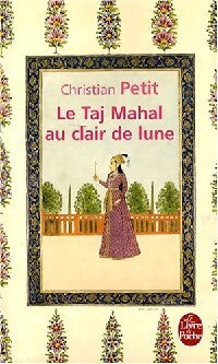 Le Taj Mahal au clair de lune - Christian Petit - Livre