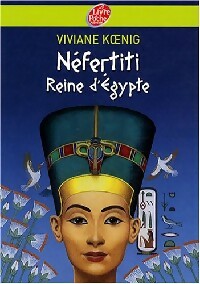 Néfertiti, reine d'Egypte - Florence Koenig - Livre