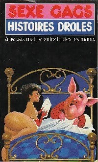 Sexe gags - Histoires drôles à ne pas mettre entre toutes les mains - Armand Isnard - Livre