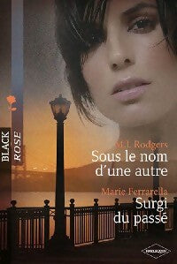Sous le nom d'une autre / Surgi du passé - M.J. Rodgers, Marie Ferrarella - Livre