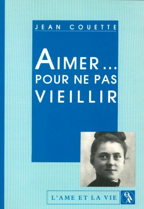 Aimer pour ne pas vieillir - Jean Couette - Livre