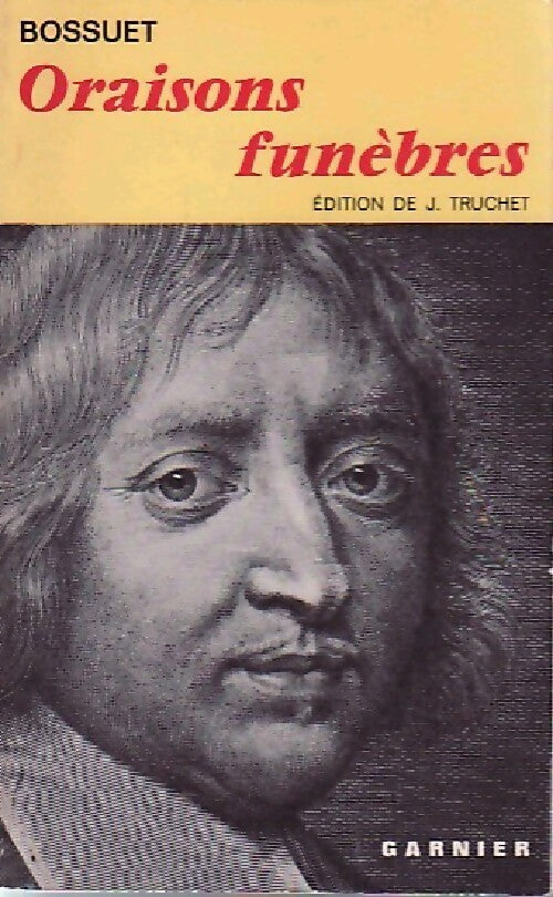 Oraisons funèbres  - Jacques-Bénigne Bossuet - Livre