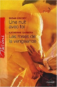 Une nuit avec toi / Les roses de la vengeance - Katherine Garbera, Susan Crosby - Livre