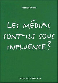 Les médias sont-ils sous influence ? - Patrick Eveno - Livre