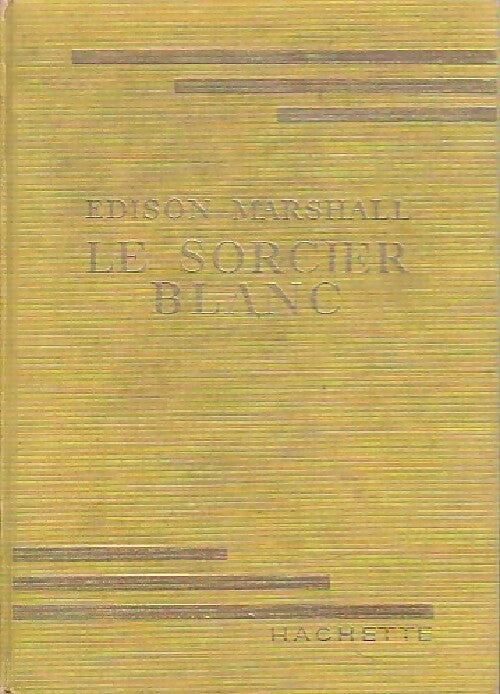 Le sorcier blanc - Edison Marshall - Livre