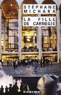 La fille de Carnegie - Stéphane Michaka - Livre