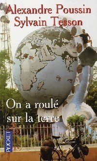 On a roulé sur la terre - Alexandre Poussin - Livre