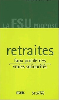 Retraites. Faux problèmes, vraies solidarités - Collectif - Livre