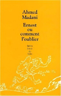 Ernest ou comment l'oublier - Ahmed Madani - Livre