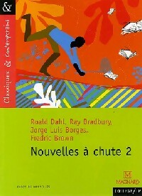 Nouvelles à chute Tome II - Ray Bradbury, Jorge Luis Borges, Fredric Brown, Roald Dahl - Livre
