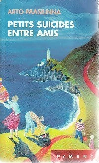 Petits suicides entre amis - Arto Paasilinna - Livre