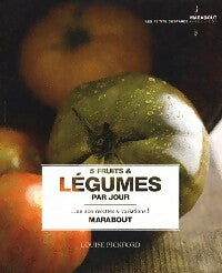 5 Fruits et légumes par jour. En 200 recettes et variations - Louise Pickford - Livre