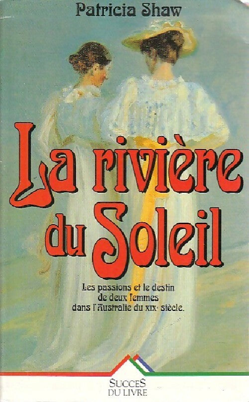 La rivière du soleil - Patricia Shaw - Livre
