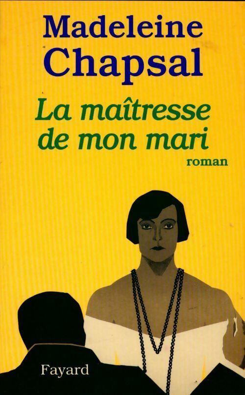 La maîtresse de mon mari - Madeleine Chapsal - Livre