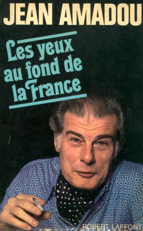 Les yeux au fond de la France - Jean Amadou - Livre