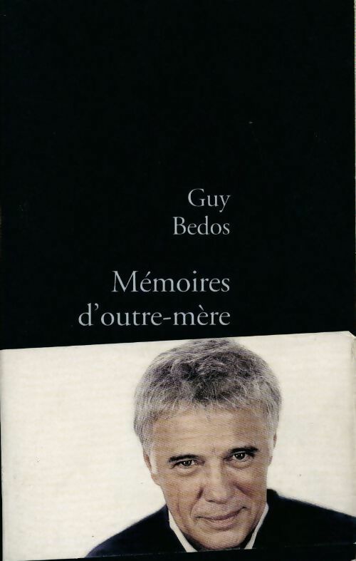 Mémoires d'outre-mère - Guy Bedos - Livre
