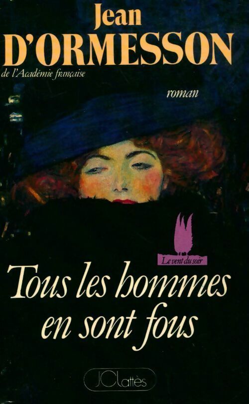 Le vent du soir Tome II : Tous les hommes en sont fous - Jean D'Ormesson - Livre
