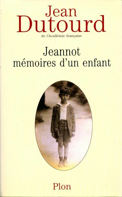 Jeannot. Mémoires d'un enfant - Dutourd Jean - Livre