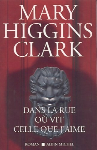 Dans la rue où vit celle que j'aime - Mary Higgins Clark - Livre