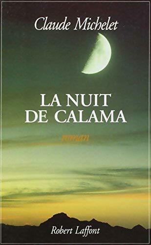 La nuit de Calama - Claude Michelet - Livre