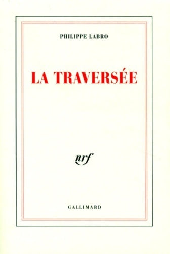 La traversée - Philippe Labro - Livre