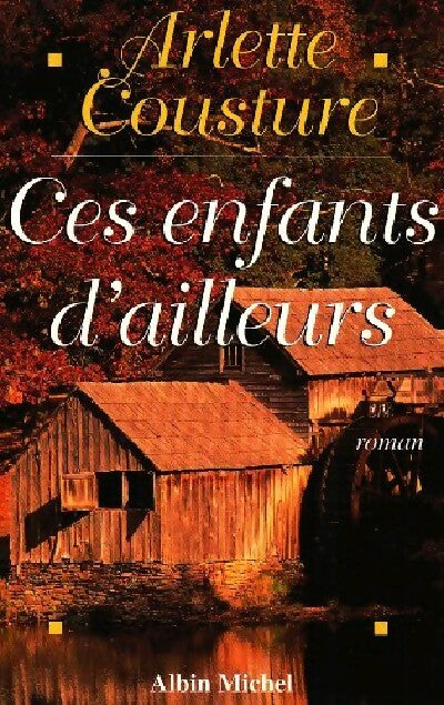 Ces enfants d'ailleurs - Arlette Cousture - Livre
