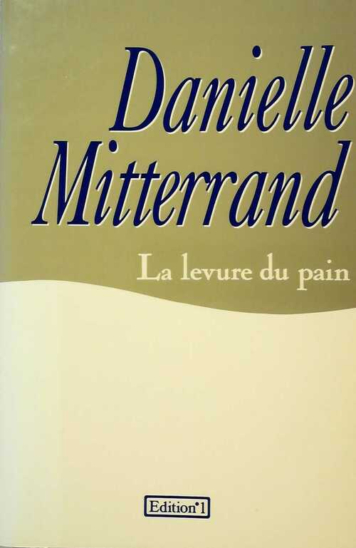 La levure du pain - Danielle Mitterrand - Livre