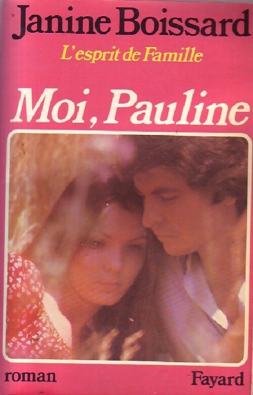 L'esprit de famille Tome IV : Moi, Pauline - Janine Boissard - Livre