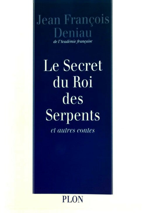 Le secret du roi des serpents et autres contes - Jean-François Deniau - Livre