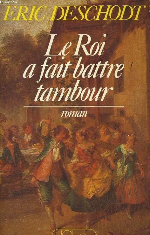 Le roi a fait battre le tambour - Eric Deschodt - Livre