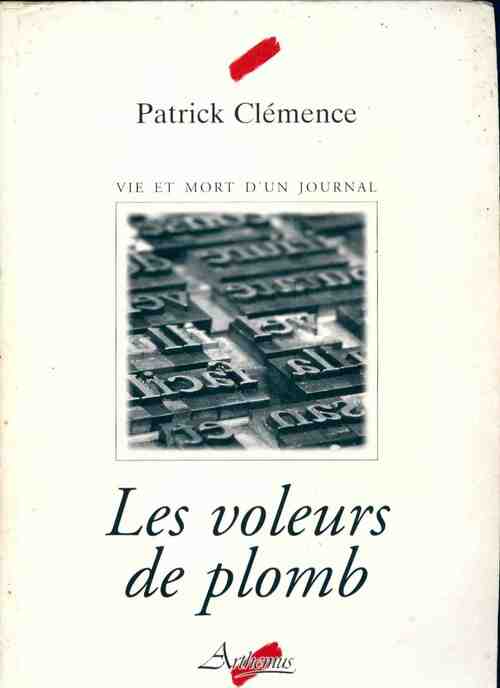 Les voleurs de plomb - Patrick Clémence - Livre