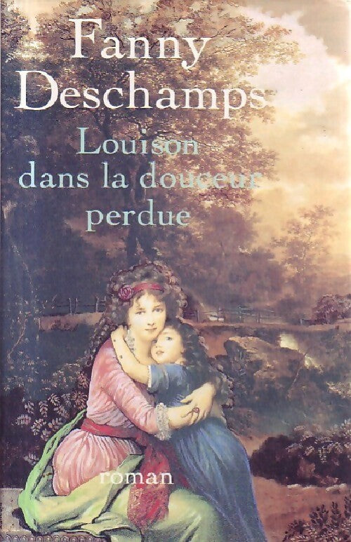 Louison dans la douceur perdue - Fanny Deschamps - Livre