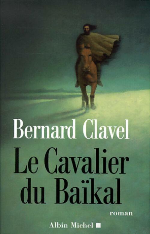 Le cavalier du Baïkal - Bernard Clavel - Livre