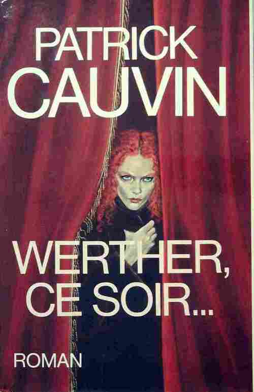 Werther, ce soir... - Patrick Cauvin - Livre