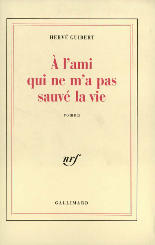 A l'ami qui ne m'a pas sauvé la vie - Hervé Guibert - Livre