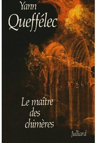 Le maître des chimères - Yann Queffélec - Livre