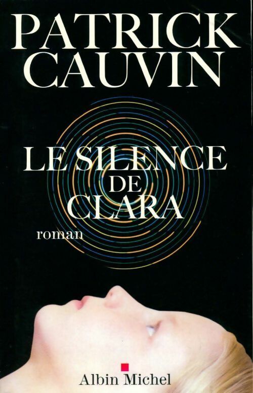 Le silence de Clara - Patrick Cauvin - Livre