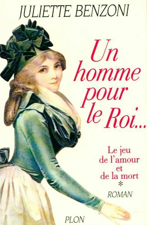 Le jeu de l'amour et de la mort Tome I : Un homme pour le roi - Juliette Benzoni - Livre